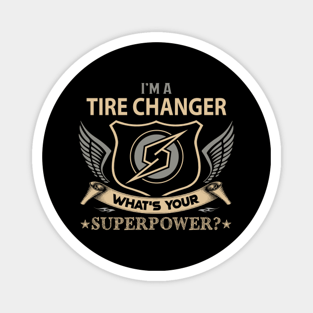 Tire Changer T Shirt - Superpower Gift Item Tee Magnet by Cosimiaart